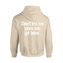 Load image into Gallery viewer, "Don't Text Me When You Get Home" Hoodie
