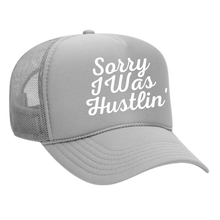 Load image into Gallery viewer, Sorry I Was Hustlin' Foam Trucker