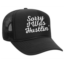 Load image into Gallery viewer, Sorry I Was Hustlin' Foam Trucker