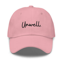 Load image into Gallery viewer, "Unwell" Dad hat