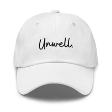 Load image into Gallery viewer, "Unwell" Dad hat