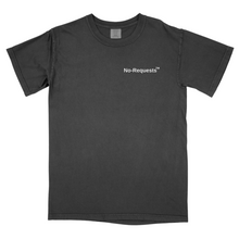 Load image into Gallery viewer, &quot;No Requests&quot; Heavyweight Tee
