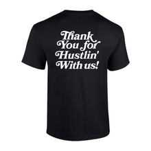 Load image into Gallery viewer, &quot;Thank You For Hustlin&#39; With Us!&quot; Tee
